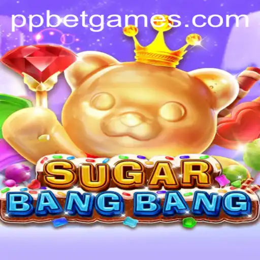 Explore the Exciting World of SUGARBANGBANG and PP BET