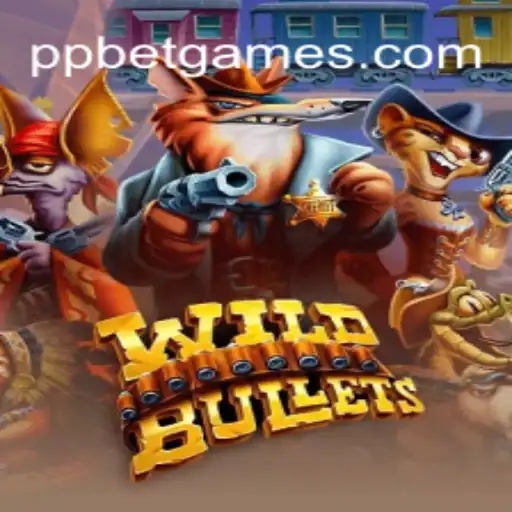 Exploring the Dynamic World of WildBullets with PP BET